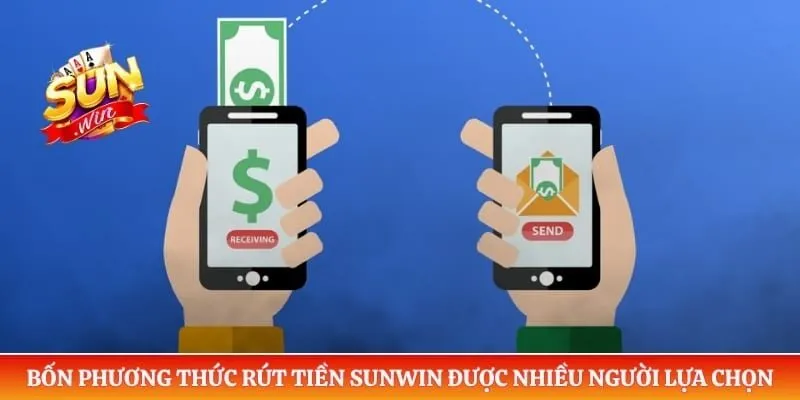 Bốn phương thức rút tiền Sunwin được nhiều người lựa chọn