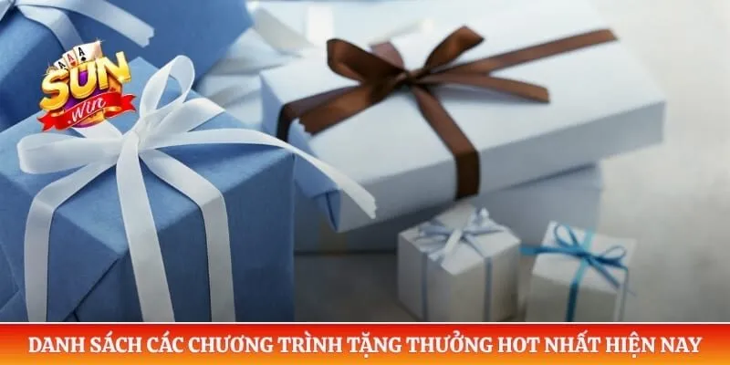 Khuyến mãi Sunwin Danh sách các chương trình tặng thưởng hot nhất hiện nay