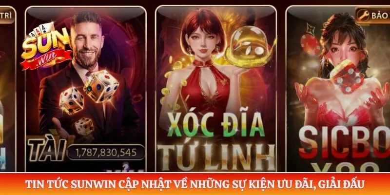 Tin tức Sunwin cập nhật về những sự kiện ưu đãi, giải đấu